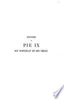 Histoire de Pie IX et de son pontificat et son siècle