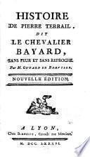 Histoire de Pierre Terrail, dit le chevalier Bayard, sans peur et sans reproche