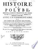 Histoire de Polybe, nouvellement traduite du grec par Dom Vicent Thuillier ... avec un commentaire ou un corps de science militaire ... par M. de Folard ...