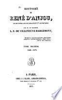Histoire de René d'Anjou, roi de Naples, duc de Lorraine et Cte. de Provence