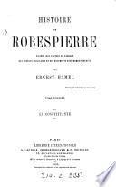 Histoire de Robespierre d'après des papiers de famille, les sources originales et des documents entièrement inédits
