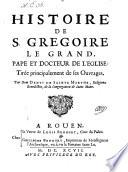 Histoire de S. Gregoire le Grand pape et docteur de l'eglise: Tiree principalement de ses ouvrages