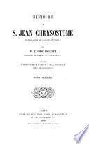 Histoire de s. Jean Chrysostome, patriarche de Constantinople