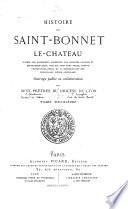 Histoire de Saint-Bonnet le- Château d'après les manuscrits conservés aux archives locales et dèpartementales