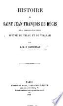 Histoire de Saint Jean-François de Régis, de la Compagnie de Jésus, apôtre du Velay et du Vivarais