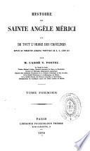 Histoire de sainte Angèle Merici et de tout l'ordre des Ursulines depuis sa fondation jusqu'au pontificat de Léon XIII