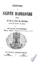 Histoire de sainte Radegonde, reine et de la cour de Neustrie sous les rois Clotaire 1er et Chilperic