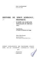 Histoire de Simon Kimbangu, prophète, d'après les écrivains Nfinangani et Nzungu, 1921: contribution à l'étude de l'histoire du Congo