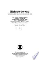 Histoire de voir: Le médium des temps modernes, 1880-1939