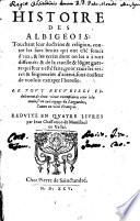 Histoire des Albigeois: touchant leur doctrine & religion, ... Reduite en quatre liures par Iean Chassanion de Monistrol en Vellai