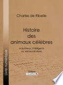 Histoire des animaux célèbres, industrieux, intelligents ou extraordinaires, et des chiens savants