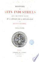 Histoire des arts industriels au Moyen Âge et à l'époque de la Renaissance. 4 (1866)