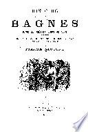 Histoire des bagnes depuis leur création jusqu'à nos jours