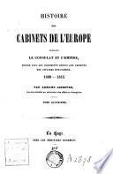 Histoire des cabinets de l'Europe pendant le Consulat et l'Empire, écrite avec les documents réunis aux archives des Affaires étrangères, 1800-1815