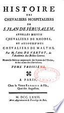 Histoire des Chevaliers hospitaliers de S. Jean de Jérusalem, appellés depuis Chevaliers de Rhodes, et aujourd'hui Chevaliers de Malthe. Par M. l'Abbé de Vertot,... Nouvelle édition augmentée des statuts de l'Ordre & des noms des Chevaliers,...