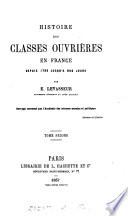 Histoire des classes ouvrières en France depuis 1789 jusqu'à nos jours. Ouvrage couronné par l'Acad. des sci. morales et pol