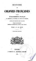 Histoire des colonies françaises et des establissements français en Amérique, en Afrique, en Asie et en Océanie ...