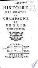 Histoire des comtes de Champagne et de Brie. [Publiée avec une préf., par P.-A. Lévesque de la Ravalière.].