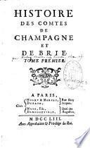 Histoire des comtes de Champagne et de Brie. Tome premier [-Tome second]