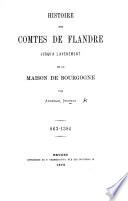 Histoire des comtes de Flandre jusqu'à l'avénement de la maison de Bourgogne 863-1384
