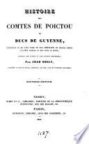 Histoire des comtes de Poictou et ducs de Guyenne; contenant ce qui s'est passé de plus memorable en France, depuis l'an 811 jusques au roi Louis le Ieune [ed. by J. Besly the younger