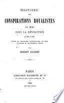 Histoire des conspirations royalistes du Midi sous la révolution (1790 - 1793) d‛après les publications contemporaines, les pièces officielles et les documents in édits par Ernest Daudet