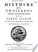 Histoire des croisades pour la delivrance de la terre sainte