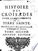 Histoire des croisades pour la delivrance de la Terre Sainte. Par le P. Loüis Maimbourg, de la Compagnie de Jesus. Tome premier \-quatrième!