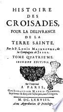 Histoire des croisades pour la delivrance de la Terre Sainte. Par le P. Loüis Maimbourg, de la Compagnie de Jesus. Tome premier [-quatrième]