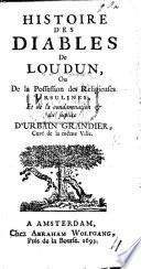 Histoire des Diables de Loudon, ou de la Possession des Religieuses Ursulines, et de la condamnation ... d'U. Grandier. [By - Aubin.]
