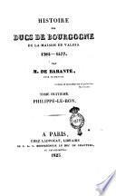 Histoire des Ducs de Bourgogne de la maison de Valois. 1364-1477. Par m. De Barante, pair de France. Tome premier [-treizième]