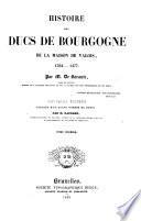Histoire des ducs de Bourgogne de la maison de Valois, 1364-1477 ... Troisième edition. With plates, including portraits and maps