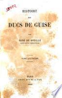 Histoire des ducs de Guise par René de Bouillé