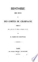 Histoire des ducs et des comtes de Champagne depuis le Ve siècle jusqu'à la fin du XIe
