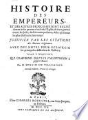 Histoire des empereurs, et des autres princes qui ont regné durant les six premiers siecles de l'Eglise, de leur guerres contre les Juis ... Tome premier (-sixieme). Par M. Lenain De Tillemont