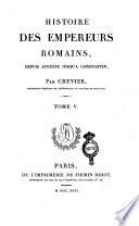 Histoire des empereurs romains, depuis Auguste jusqu'a Constantin, par Crevier, professeur émérite de rhétorique au Collége de Beauvais. Tome 1. [-9.]