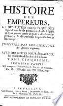 Histoire des emperuers et des autres princes qui ont regné durant les six premiers siècles de l'Église
