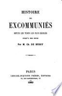 Histoire des excommuniés depuis les temps les plus reculés jusqu'à nos jours