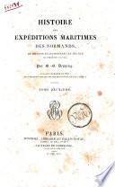 Histoire des expeditions maritimes des normands, et de leur etablissement en France au dixième siècle; par G.-B. Depping. Ouvrage couronné en 1822 par l'Academie royale des Inscriptions et Belles-Lettres. Tome premier [-deuxième!