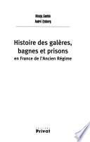 Histoire des galères, bagnes et prisons en France de l'ancien régime