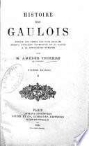 Histoire des Gaulois depuis les temps les plus recul B es jusqu'a l'enti B ere soumission de la Gaule a la domination romaine