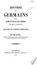 Histoire des Germains depuis les temps les plus reculés jusquà̕ Charlemagne
