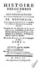 Histoire des Guerres et des Négociations qui précédèrent le traité de Westphalie ... Composée sur les Mémoires du Compte d'Avaux. (tom. III-VI. Histoire du Traité de Westphalie, ou des négociations qui se firent à Munster & à Osnabrug pour établir la Paix.).
