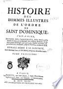 Histoire des hommes illustres de l'Ordre de Saint Dominique ...