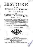 Histoire des hommes illustres de lordre de Saint Dominique...