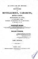 Histoire des hôtelleries, cabarets, hôtels garnis, restaurants et cafés et des anciennes communautés et confréries d'hôteliers, de marchands de vins, de restaurateurs, de limonadiers, etc., etc