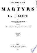 Histoire des Martyrs de la Liberté. Illustré par MM. David, C. Nanteuil, etc