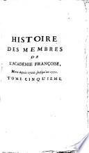 Histoire des membres de l'Académie française morts depuis 1700 jusqu'en 1771, pour servir de suite aux Éloges imprimés et lus dans les séances publiques de cette compagnie