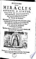 Histoire des miracles advenvs a l'intercession de la glorievse vierge Marie, au lieu dict Mont-aigu, pres la ville de Sichen, au Duché de Brabant