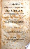 Histoire des moeurs et de l'instinct des animaux. Avec les distributions méthodiques et naturelles de toutes leurs classes. Cours fait a l'Athénée Royal de Paris, par J.J. Virey, ... Tome premier [-troisieme]